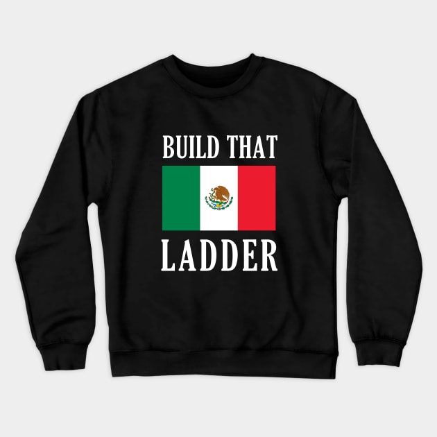 Build That Ladder Crewneck Sweatshirt by dumbshirts